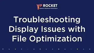 Troubleshooting Display Issues with File Optimization [2023 Edition]