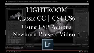 Newborn Editing in Lightroom FINE ART BLACK AND WHITE - LSP Actions and Presets VIDEO 4