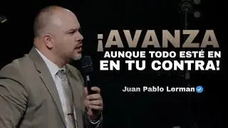 AVANZA AUNQUE TODO ESTÉ EN TU CONTRA | Juan Pablo Lerman @unaesperanzaviva Nashville 🇺🇸