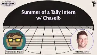 Summer of a Tally Intern w/ Chaselb | DAO Talk Interviews