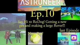 Say Hi To RoDog!!!!!! Getting a new pet and making a large rover!! Astroneer Ep.10
