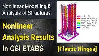 80 - Nonlinear Structural Modeling - Part 15 - Plastic Hinge Results after Nonlinear Analysis- ETABS