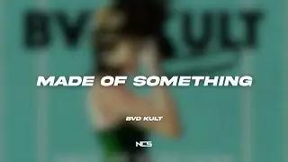 bvd kult - Made Of Something (feat. Will Heggadon) [NCS Lyrics]