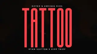 TATTOO - DAYKO & ENRIQUE RIOS X RYAN VUITTON X RIPP TRIPP (VIDEO OFICIAL)