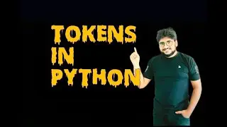 Tokens in python| building blocks of python programming| tutorial