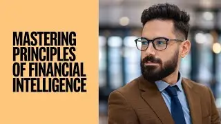 Financial Intelligence Mastery: A Step-by-Step Guide