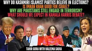 Why do Kashmiri Islamist Parties believe in Elections?Is Khan good for Israel?Kamala Harris Debate?