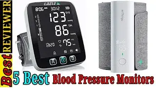 5 Best Blood Pressure Monitors 2021