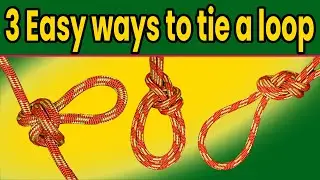 3 EASY ways to make a strong loop knot in a rope - Alpine Butterfly | Figure Eight knot | Bowline
