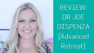 Dr Joe Dispenza Advanced Retreat [REVIEW]