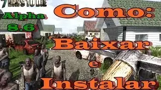 Como Baixar e Instalar 7 Days to Die Versão 8.6