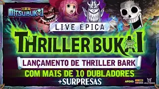 ThrillerBukai - A GRANDE LIVE DE ONE PIECE DUBLADO! DIA 07/07
