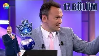 Bir Sorun mu Var? 17.Bölüm