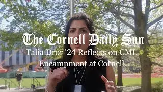 Talia Dror '24, Student Leader for Cornellians for Israel, Reflects on CML Encampment at Cornell