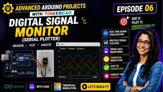 Arduino Projects with Tinkercad | Episode 6: Digital Signal Monitor Serial Plotter | Embedded System