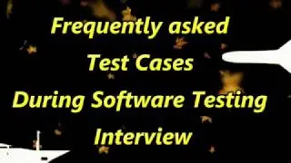 Frequently asked Test Cases  during Software Testing Interview