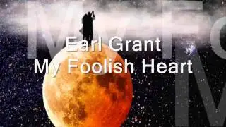 My Foolish heart -  Earl Grant