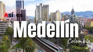 MEDELLÍN, COLOMBIA. (Asi es la HERMOSA CIUDAD de MEDELLÍN)