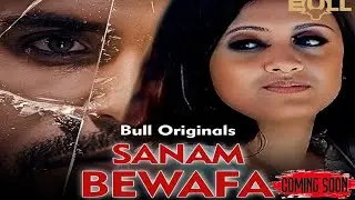 SANAM BEWAFA - official trailer ! bull originals app ! bull originals new upcoming web series