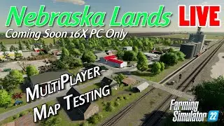Nebraska Lands 16X - Multplayer Map Testing Coming Soon - Farming Simulator 22