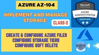Exam AZ-104 | Configure Azure File Shares storage | Configure storage tiers | Configure soft delete