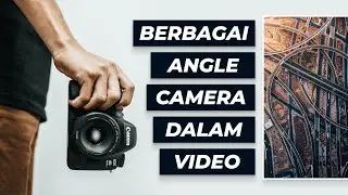 Penjelasan Berbagai Angle Camera Dalam Dunia Videography