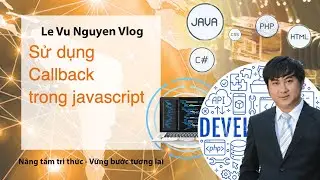 Bài 12: Hướng dẫn sử dụng callback trong javascript