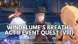Windblume's Breath Act II Event Quest Part VIII: Who is Scarlett? [Genshin Impact V3.5]