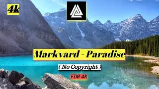 Markvard - Paradise ( No Copyright ) - FTM 4K