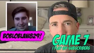 Subscriber Game 7: Bobloblaw829