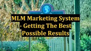 MLM Marketing System - Getting The Best Possible Results