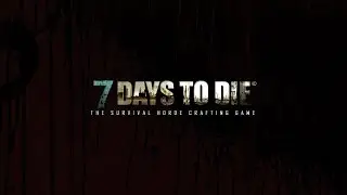 7 Days to Die: Alpha 11. Tour of our base