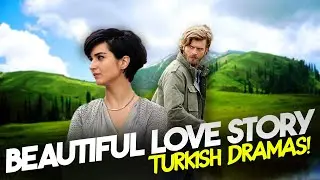 Top 7 Most Beautiful Love Story Turkish Drama Series 2024