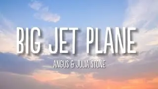 Big Jet Plane | Angus & Julia Stones