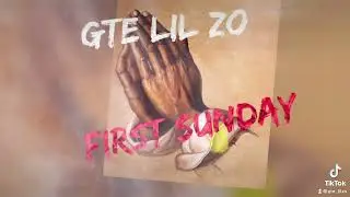 GTE Lil Zo- First Sunday snippet