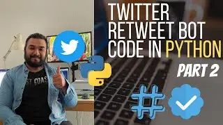 How to create a Twitter Retweet Bot in Python [Part 2]