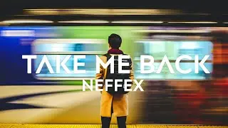 Take Me Back - NEFFEX (No Copyright Music)