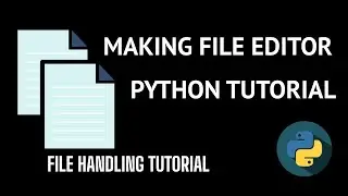 Making Own File Editor in Python - Absolute for beginners. Python Project