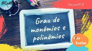 Grau de monômios e polinômios - Fixa Exatas