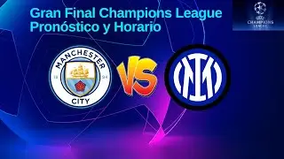 Pronóstico y Horario GRAN FINAL  UEFA CHAMPIONS LEAGUE Temporada 2022/2023
