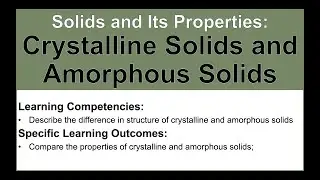 Solids, Its Properties, and the Intermolecular Forces | Crystalline Solids and Amorphous Solids