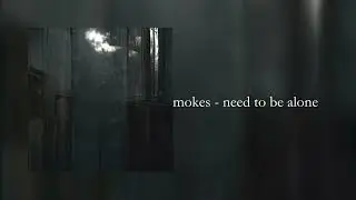 mokes - need to be alone