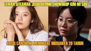 BINTANG SNOWDROP, KIM MI SOO MENINGGAL DUNIA