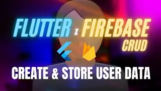 (CRUD) Create & Store User Data into FireStore - Flutter Firebase Tutorial