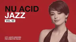 The Best Nu Chill Acid Jazz Vol.60 | City Lights Grooves for Creative Focus