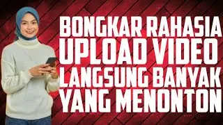 Cara upload dan setting video YouTube agar banyak yang nonton