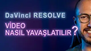 DaVinci Resolve | Video Nasıl Yavaşlatılır?