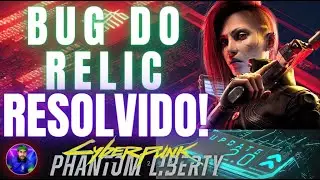 BUG RELIC RESOLVIDO - CYBERPUNK 2077 UPDATE 2.0
