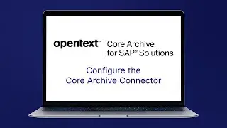 Configure the Core Archive Connector | OpenText Core Archive for SAP