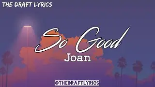 So Good (Lyrics) - Joan !